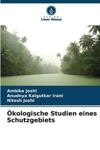 Ökologische Studien eines Schutzgebiets di Ambika Joshi, Anudnya Kalgutkar Irani, Nitesh Joshi edito da Verlag Unser Wissen