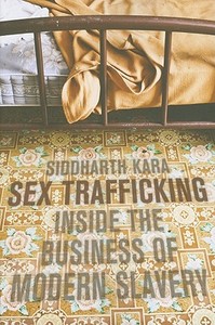 Sex Trafficking di Siddharth Kara edito da Columbia University Press