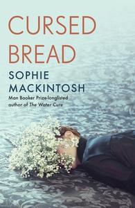 CURSED BREAD di MACKINTOSH SOPHIE edito da PENGUIN BOOKS
