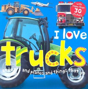 I Love Trucks di Roger Priddy edito da PRIDDY BOOKS