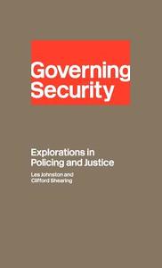 Governing Security di Clifford D. Shearing, Les Johnston edito da Taylor & Francis Ltd