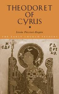 Theodoret Of Cyrus di Istvan Pasztori Kupan edito da Taylor & Francis Ltd