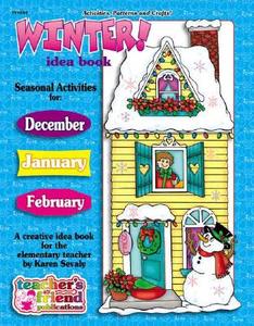 Winter! Idea Book: A Creative Idea Book for the Elementary Teacher di Karen Sevaly, Margaret Bolz edito da Scholastic Teaching Resources