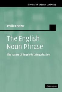 The English Noun Phrase di Evelien Keizer edito da Cambridge University Press