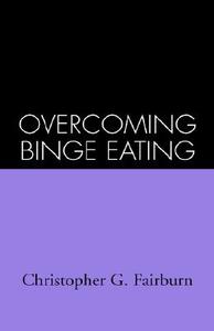 Overcoming Binge Eating di Christopher G. Fairburn, C. G. Fairburn edito da Guilford Publications