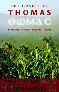 The Gospel of Thomas in English, Haitian Creole and French edito da Classic Editions