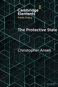 The Protective State di Christopher Ansell edito da Cambridge University Press