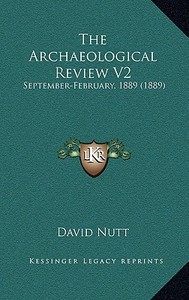 The Archaeological Review V2: September-February, 1889 (1889) di David Nutt edito da Kessinger Publishing