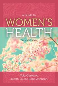 A Guide to Women's Health di Tolu Oyelowo, Judith Johnson edito da JONES & BARTLETT PUB INC