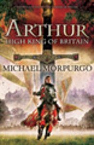 Arthur High King of Britain di Michael Morpurgo edito da Egmont UK Ltd