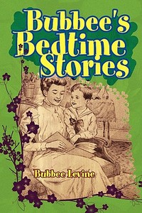 Bubbee's Bedtime Stories di Diana Levine edito da Xlibris