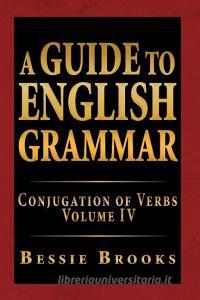 A Guide To English Grammar di Bessie Brooks edito da Xlibris Corporation