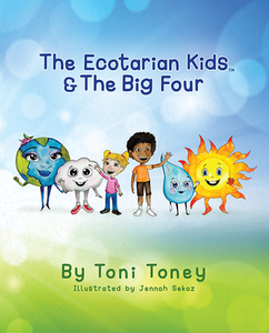The Ecotarian Kids(tm) & the Big Four di Toni Toney edito da MCP BOOKS