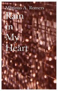 Rain In My Heart di Marinus a Romers edito da America Star Books