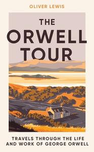 The Orwell Tour di Oliver Lewis edito da Icon Books