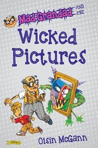 Mad Grandad and the Wicked Pictures di Oisin McGann edito da O'Brien Press Ltd