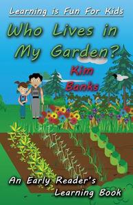 Who Lives in My Garden? di Kim Banks edito da Dreamstone Publishing