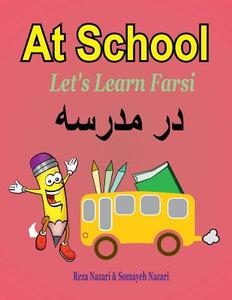 Let's Learn Farsi: At School di Reza Nazari, Somayeh Nazari edito da Createspace Independent Publishing Platform