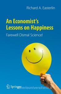An Economist's Lessons on Happiness di Richard A. Easterlin edito da Springer International Publishing
