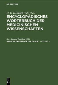 Encyclopädisches Wörterbuch der medicinischen Wissenschaften, Band 34, Triebfeder der Geburt - Uvulitis edito da De Gruyter