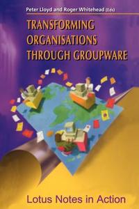 Transforming Organisations Through Groupware di Peter Lloyd edito da Springer London