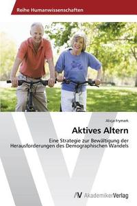 Aktives Altern di Alicja Frymark edito da AV Akademikerverlag