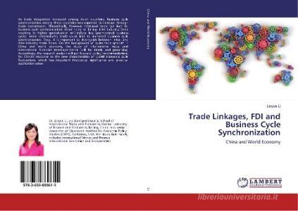 Trade Linkages, FDI and Business Cycle Synchronization di Linyue Li edito da LAP Lambert Academic Publishing