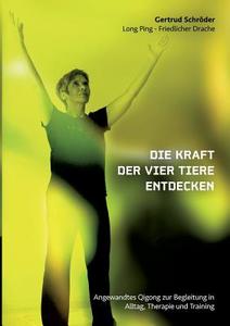 Die Kraft der vier Tiere entdecken di Gertrud Schröder edito da Books on Demand