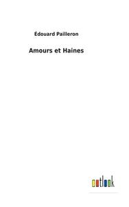Amours et Haines di Édouard Pailleron edito da Outlook Verlag