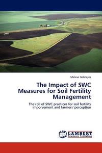The Impact of SWC Measures for Soil Fertility Management di Melese Gebreyes edito da LAP Lambert Acad. Publ.
