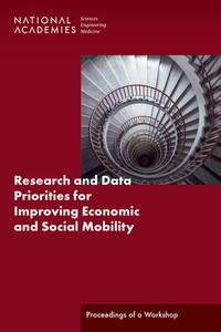 Research and Data Priorities for Improving Economic and Social Mobility: Proceedings of a Workshop di National Academies Of Sciences Engineeri, Division Of Behavioral And Social Scienc, Committee On National Statistics edito da NATL ACADEMY PR