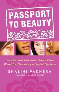 Passport to Beauty di Shalini Vadhera edito da St. Martin's Griffin