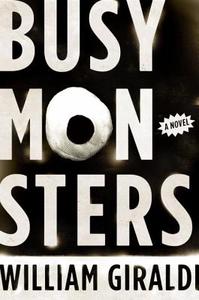 Busy Monsters di William Giraldi edito da Ww Norton & Co