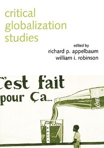 Critical Globalization Studies di Richard P. Appelbaum edito da Taylor & Francis Ltd