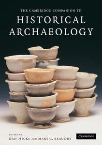 The Cambridge Companion to Historical Archaeology edito da Cambridge University Press