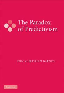 The Paradox of Predictivism di Eric Christian Barnes edito da Cambridge University Press