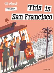 This Is San Francisco di Miroslav Sasek edito da Universe Publishing