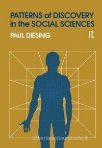 Patterns of Discovery in the Social Sciences di Paul Diesing edito da Routledge