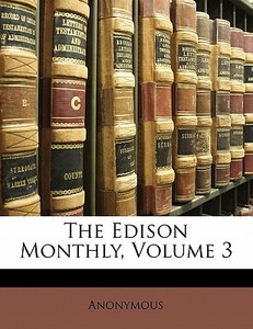 The Edison Monthly, Volume 3 di Anonymous edito da Lightning Source Uk Ltd
