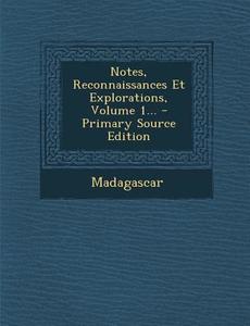 Notes, Reconnaissances Et Explorations, Volume 1... edito da Nabu Press