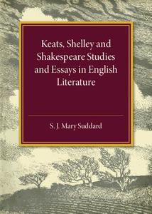 Keats Shelley and Shakespeare Studies and Essays in English Literature di S. J. Mary Suddard edito da Cambridge University Press