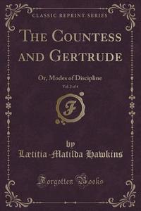 The Countess And Gertrude, Vol. 2 Of 4 di Laetitia-Matilda Hawkins edito da Forgotten Books