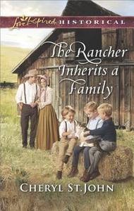 The Rancher Inherits a Family di Cheryl St John edito da Love Inspired Historical