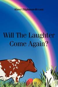 Will The Laughter Come Again di Marci Tilghman-Bryant edito da AuthorHouse