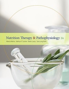 Nutrition Therapy And Pathophysiology di Marcia Nahikian Nelms, Karen Lacey, Kathryn Sucher, Sara Long Roth edito da Cengage Learning, Inc