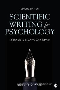 Scientific Writing for Psychology di Robert V. Kail edito da SAGE Publications, Inc