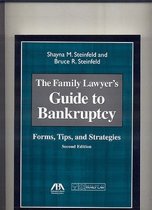 The Family Lawyer's Guide to Bankruptcy: Forms, Tips, and Strategies [With CDROM] di Shayna M. Steinfeld, Bruce R. Steinfeld edito da American Bar Association