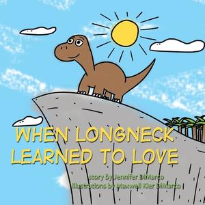 When Longneck Learned to Love di Jennifer DiMarco edito da LITTLE BLUE WORKS