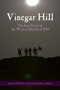 Vinegar Hill: The Last Stand of the Wexford Rebels of 1798 edito da FOUR COURTS PR