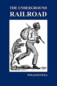 The Underground Railroad di William Still edito da Benediction Books